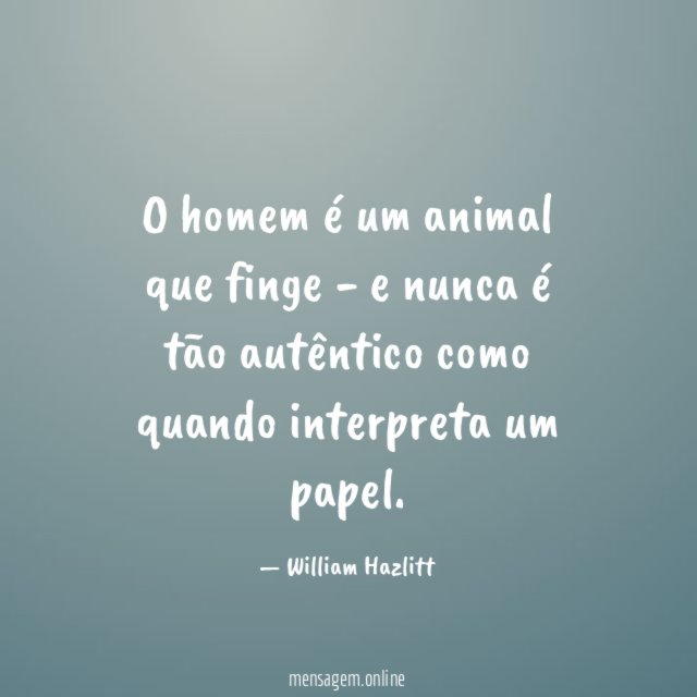 O homem é um animal que finge -