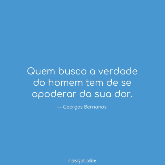 Quem busca a verdade do homem tem de
