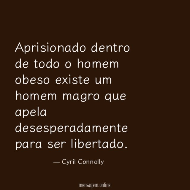 Aprisionado dentro de todo o homem obeso existe