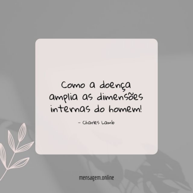 Como a doença amplia as dimensões internas do homem