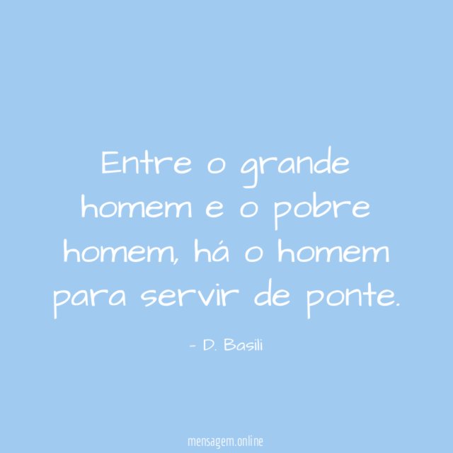 Entre o grande homem e o pobre homem