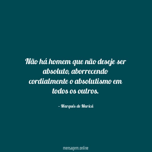 Não há homem que não deseje ser absoluto