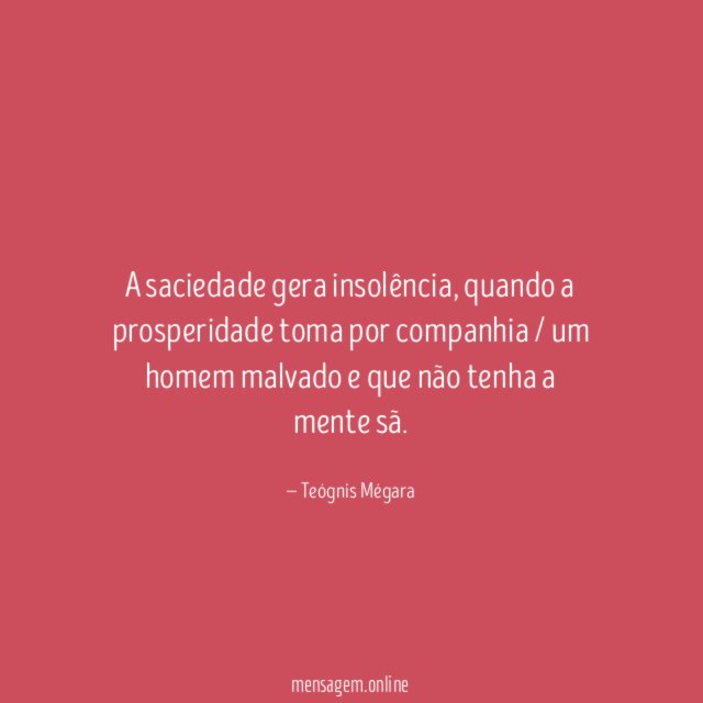 A saciedade gera insolência