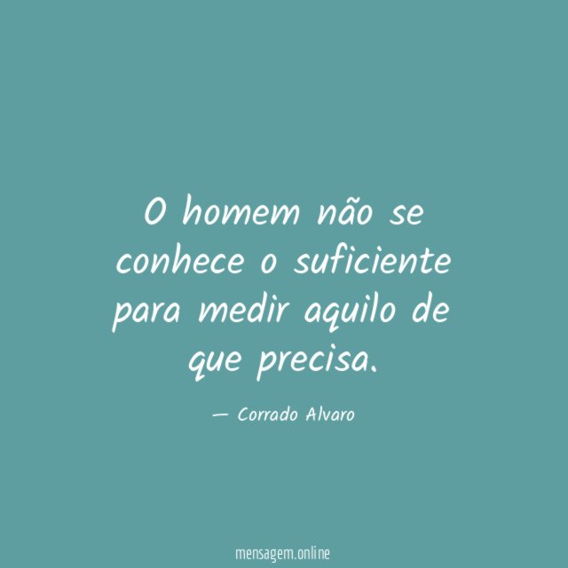 O homem não se conhece o suficiente para