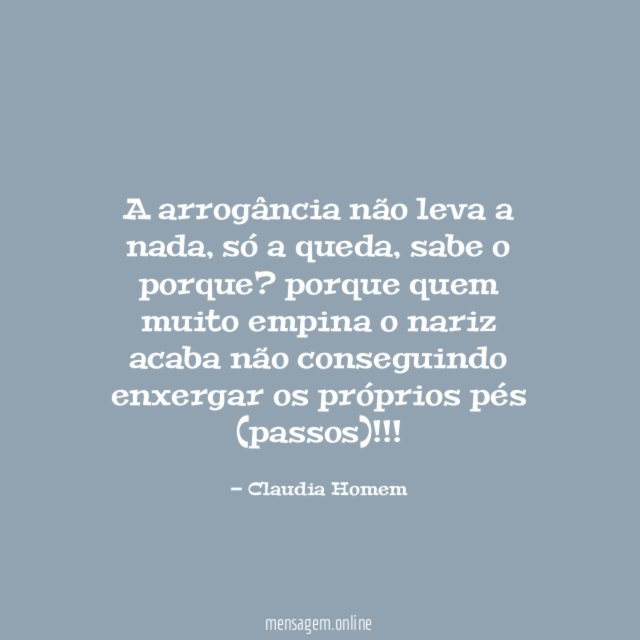 A arrogância não leva a nada
