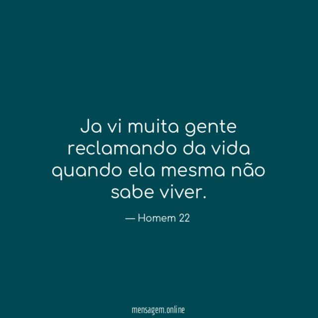 Ja vi muita gente reclamando da vida quando