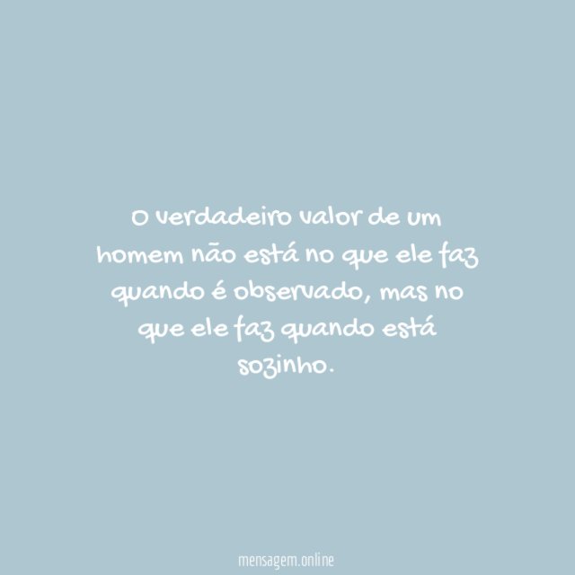 O verdadeiro valor de um homem não está