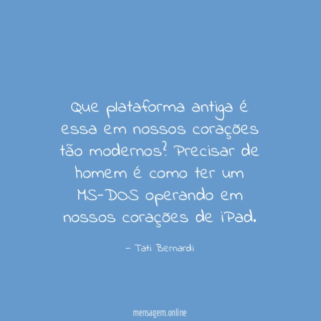 Que plataforma antiga é essa em nossos corações tão modernos