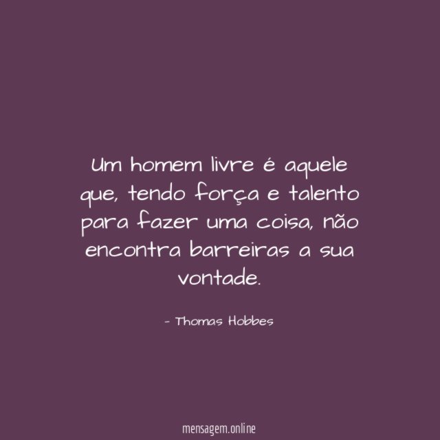 Um homem livre é aquele que