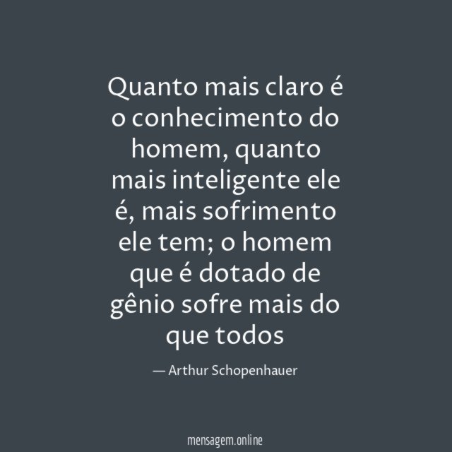 Quanto mais claro é o conhecimento do homem
