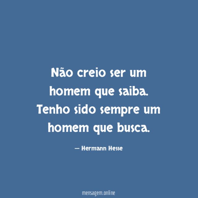 Não creio ser um homem que saiba