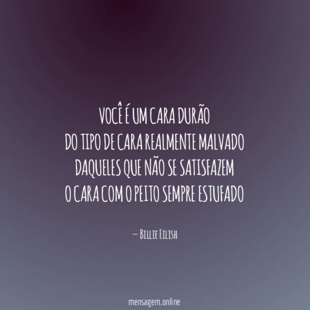 Você é um cara durão Do tipo de cara