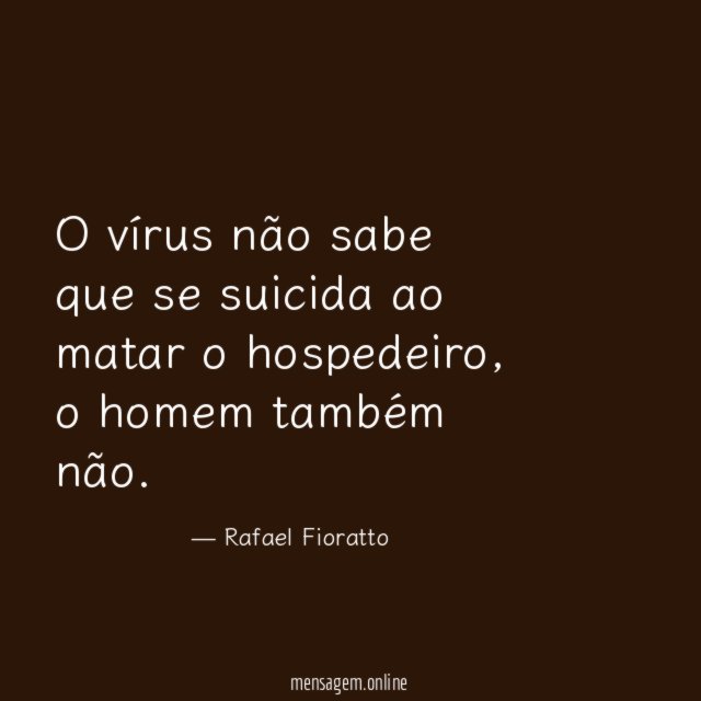 O vírus não sabe que se suicida ao