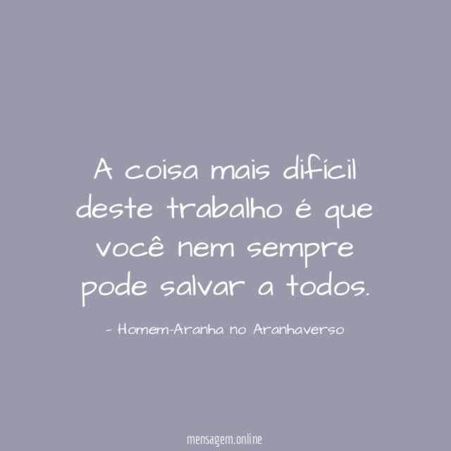 A coisa mais difícil deste trabalho é que