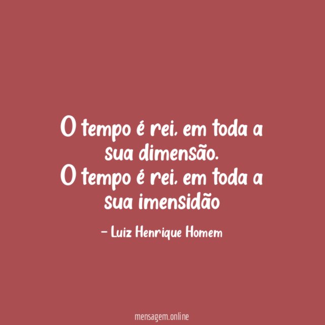 O tempo é rei