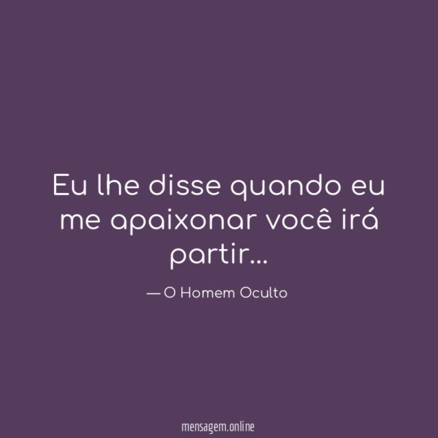 Eu lhe disse quando eu me apaixonar você irá partir