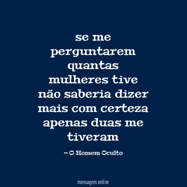 se me perguntarem quantas mulheres tive não saberia