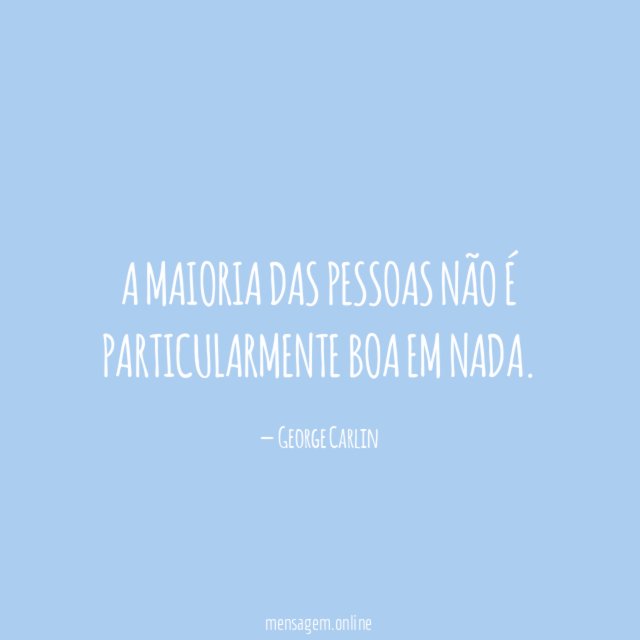 A maioria das pessoas não é particularmente boa em nada