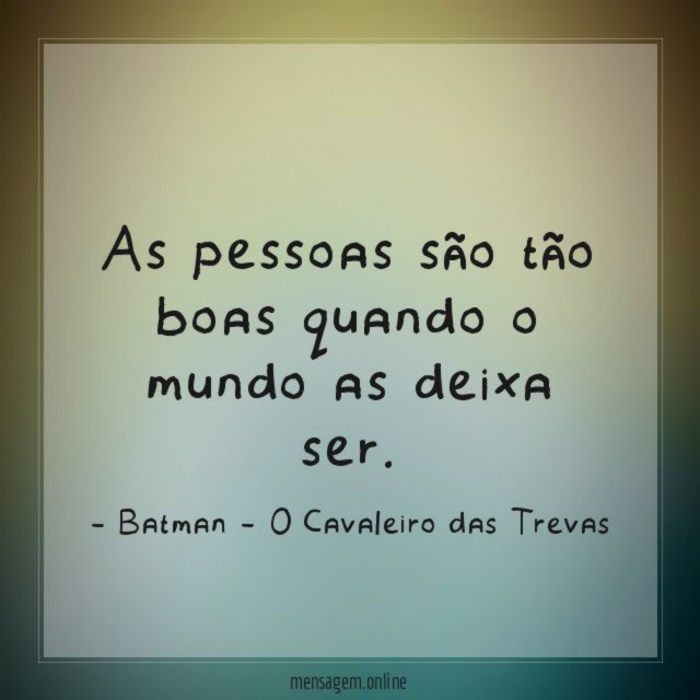As pessoas são tão boas quando o mundo