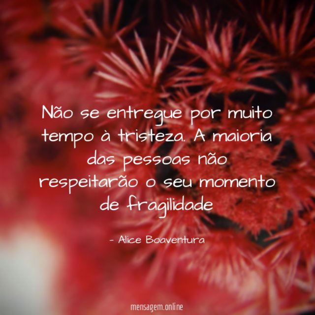 Não se entregue por muito tempo à tristeza