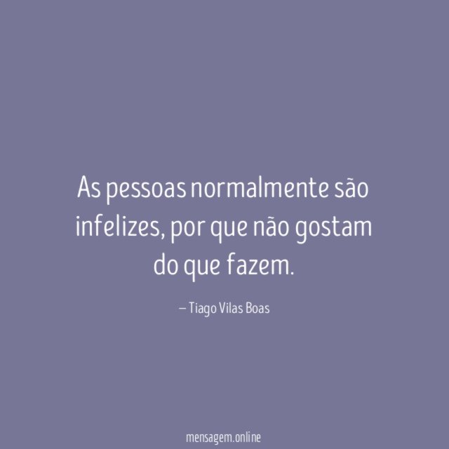 As pessoas normalmente são infelizes