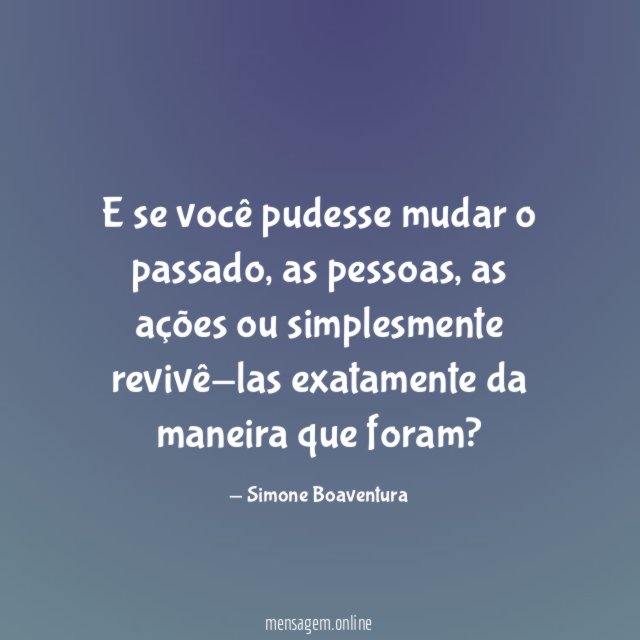 E se você pudesse mudar o passado