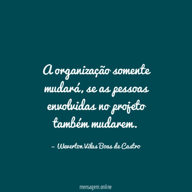 A organização somente mudará