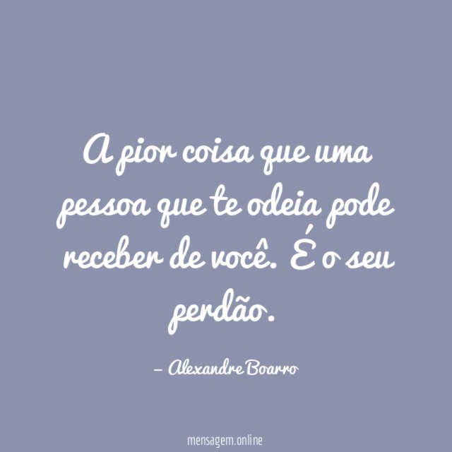 A pior coisa que uma pessoa que te