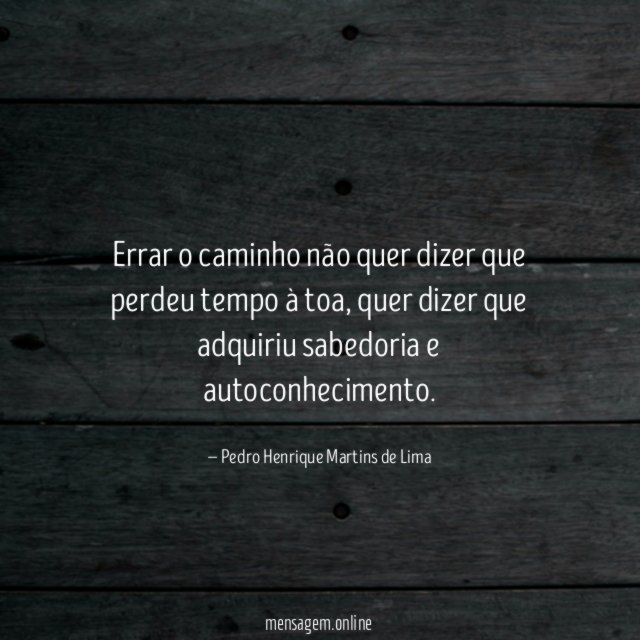 Errar o caminho não quer dizer que perdeu tempo à toa