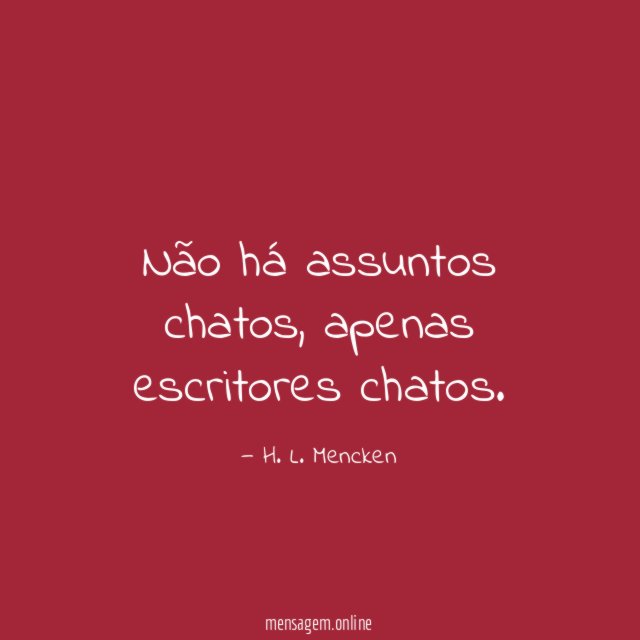 Não há assuntos chatos