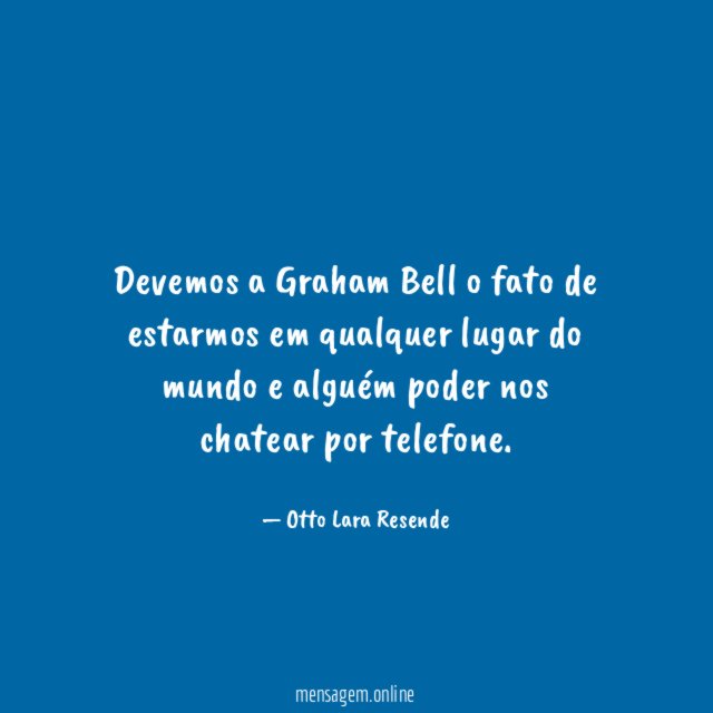 Devemos a Graham Bell o fato de estarmos