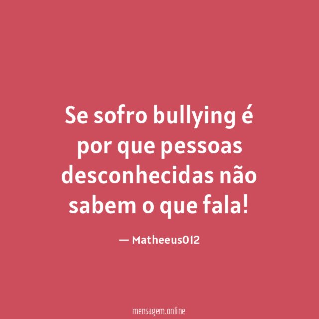 Se sofro bullying é por que pessoas desconhecidas