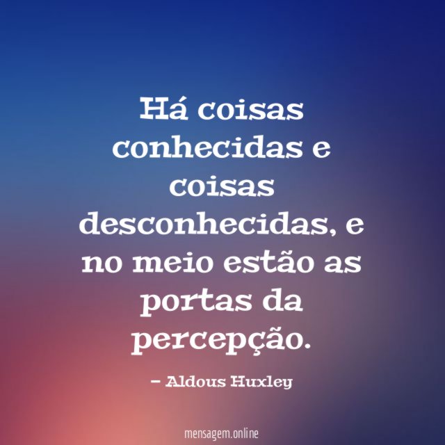 Há coisas conhecidas e coisas desconhecidas