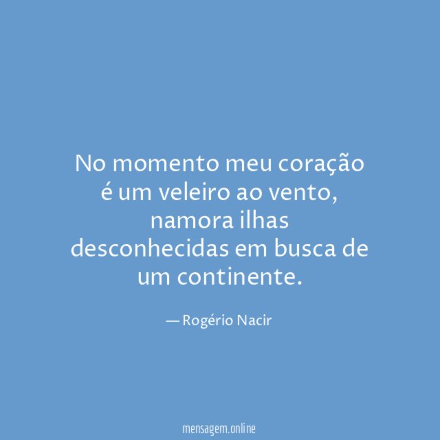 No momento meu coração é um veleiro ao vento
