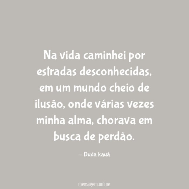 Na vida caminhei por estradas desconhecidas