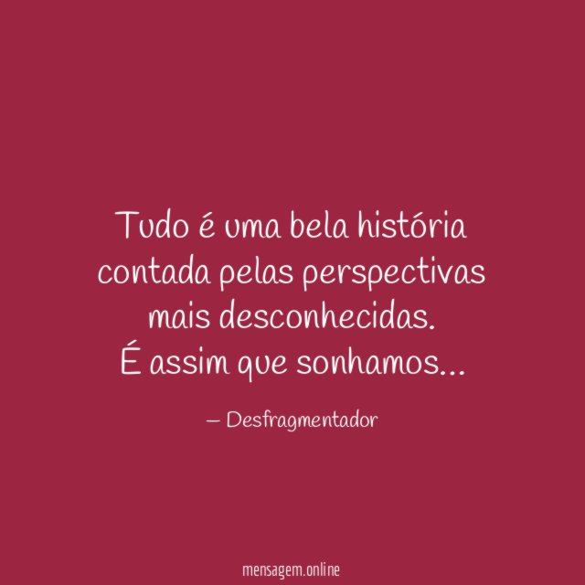 Tudo é uma bela história contada pelas perspectivas mais desconhecidas