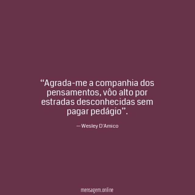 Agrada-me a companhia dos pensamentos
