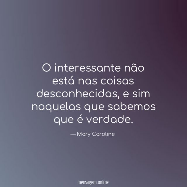 O interessante não está nas coisas desconhecidas