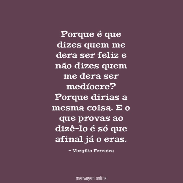 Porque é que dizes quem me dera ser