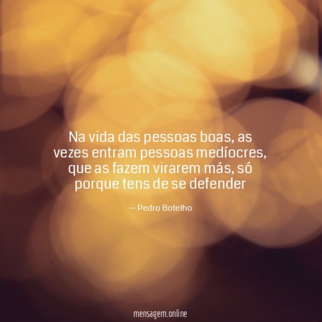 Na vida das pessoas boas