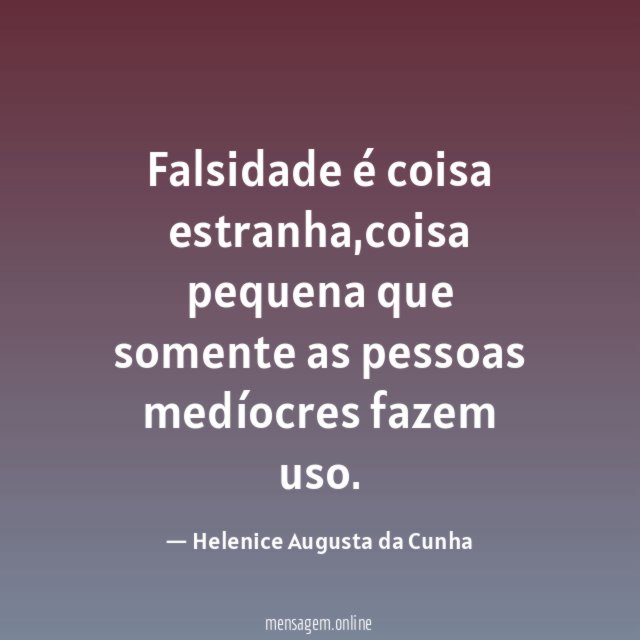 Falsidade é coisa estranha