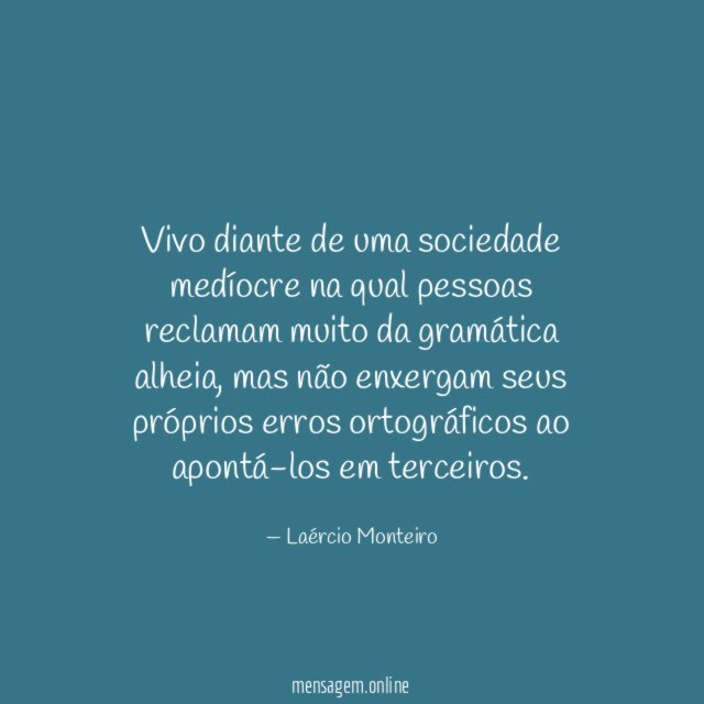 Vivo diante de uma sociedade medíocre na qual