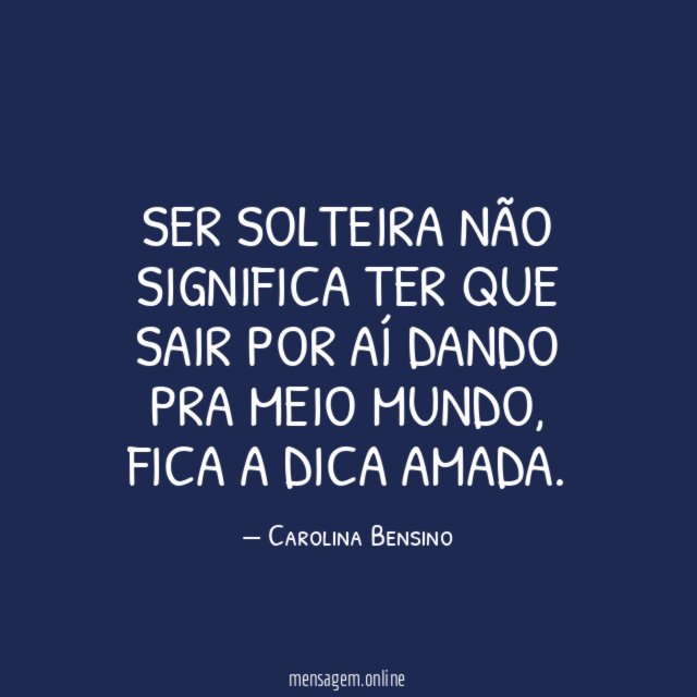 Ser solteira não significa ter que sair por