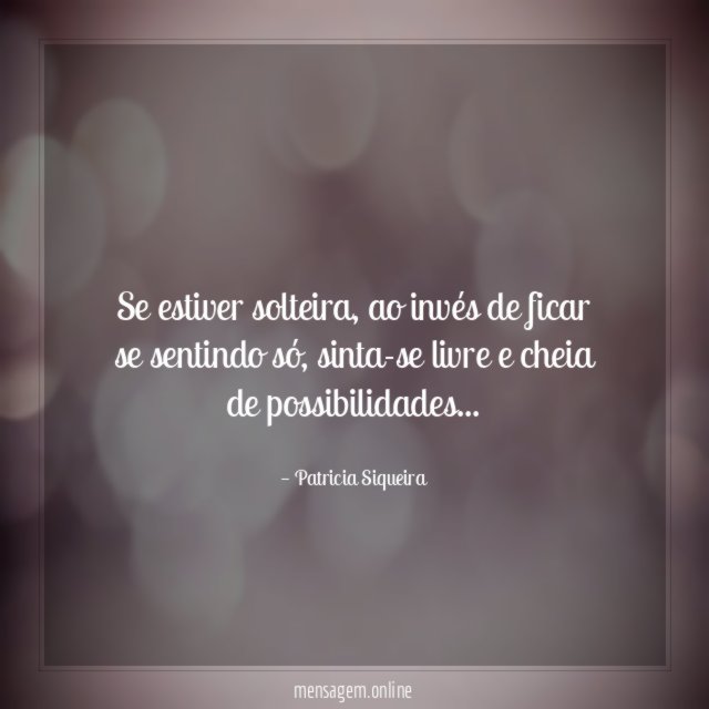 Se estiver solteira
