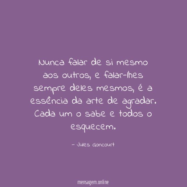 Nunca falar de si mesmo aos outros
