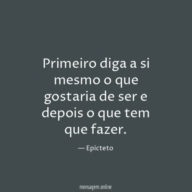 Primeiro diga a si mesmo o que gostaria