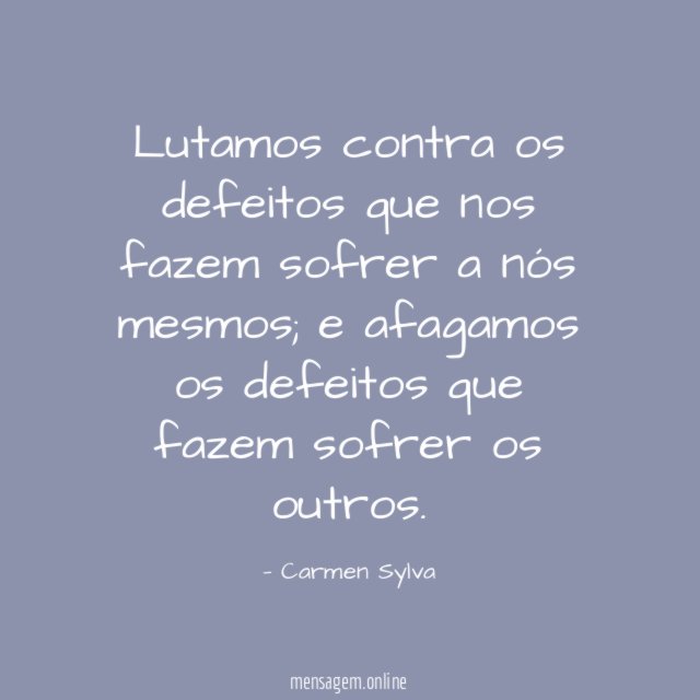 Lutamos contra os defeitos que nos fazem sofrer a nós mesmos
