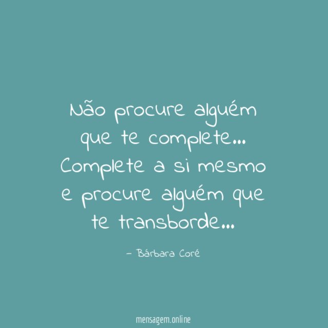 Não procure alguém que te complete