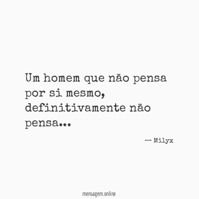 Um homem que não pensa por si mesmo