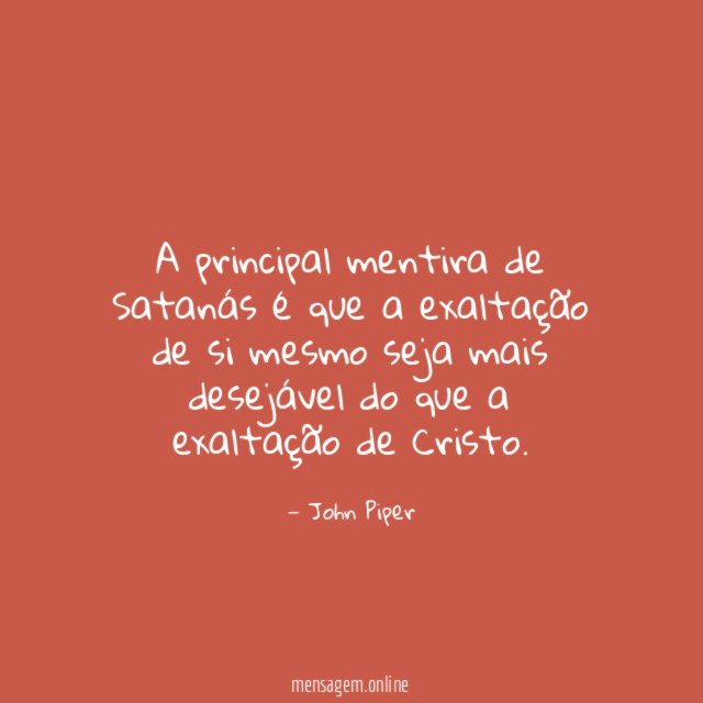 A principal mentira de Satanás é que a